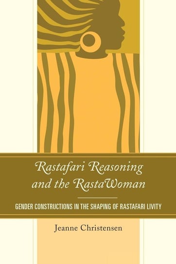 Rastafari Reasoning and the RastaWoman Christensen Jeanne