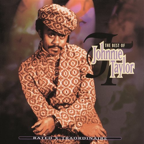 Rated X-Traordinaire: The Best of Johnnie Taylor Johnnie Taylor