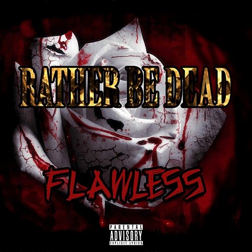 Rather Be Dead Flawless
