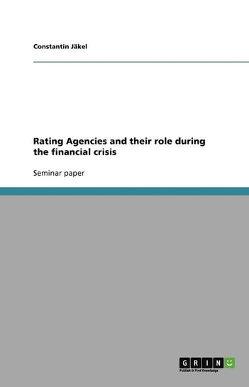 Rating Agencies and their role during the financial crisis Jäkel Constantin