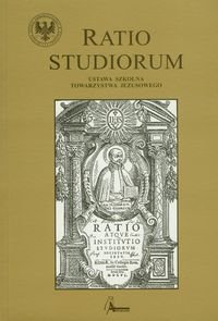 Ratio studiorum. Ustawa szkolna Towarzystwa Jezusowego Opracowanie zbiorowe
