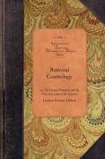 Rational Cosmology: Or, the Eternal Principles and the Necessary Laws of the Universe Hickok Laurens Perseus
