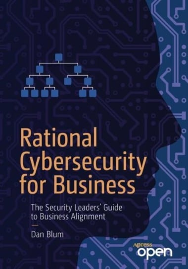 Rational Cybersecurity for Business: The Security Leaders Guide to Business Alignment Dan Blum