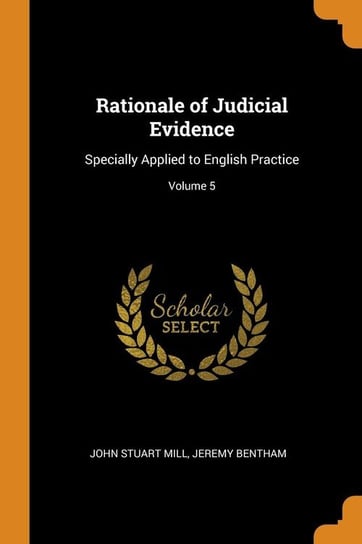 Rationale of Judicial Evidence Mill John Stuart