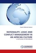 Rationality, Logic And Conflict Management In An African Culture Ademola Kazeem Fayemi
