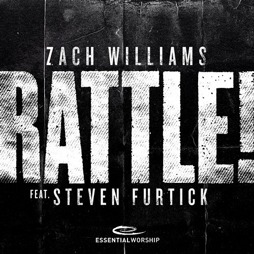RATTLE! Zach Williams, Essential Worship feat. Steven Furtick
