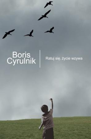 Ratuj się, życie wzywa Cyrulnik Boris