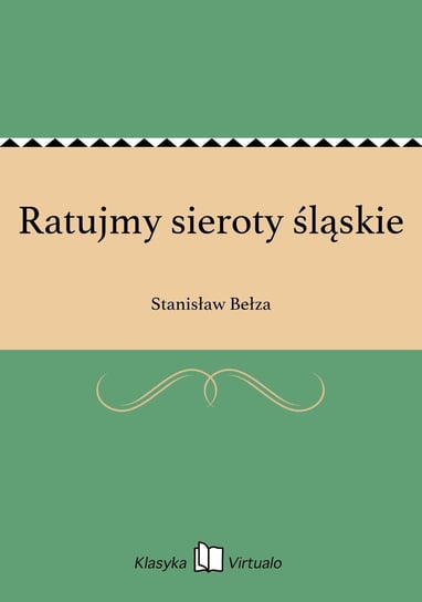 Ratujmy sieroty śląskie Bełza Stanisław