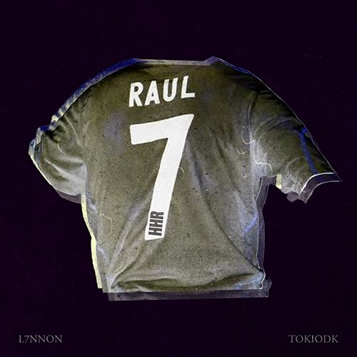 Raúl L7nnon, TOKIODK & HHR