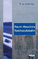 Raum-Maschine Reichsautobahn Steininger Benjamin