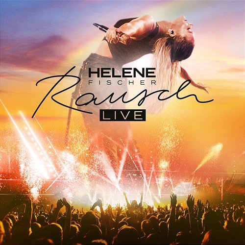 Rausch Helene Fischer