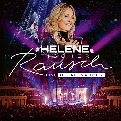 Rausch Live (Die Arena Tour) Helene Fischer