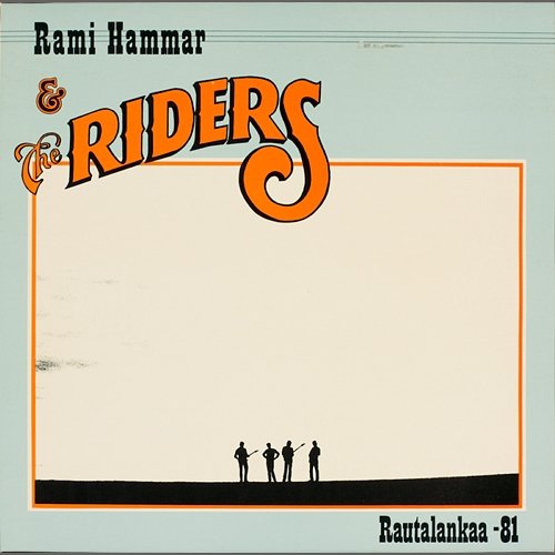 Rautalankaa -81 Rami Hammar And The Riders