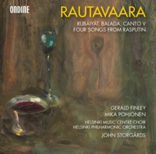 Rautavaara: Rubáiyát/Balada/Canto V/Four Songs from Rasputin Ondine