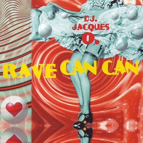 Rave Can Can DJ Jacques O.