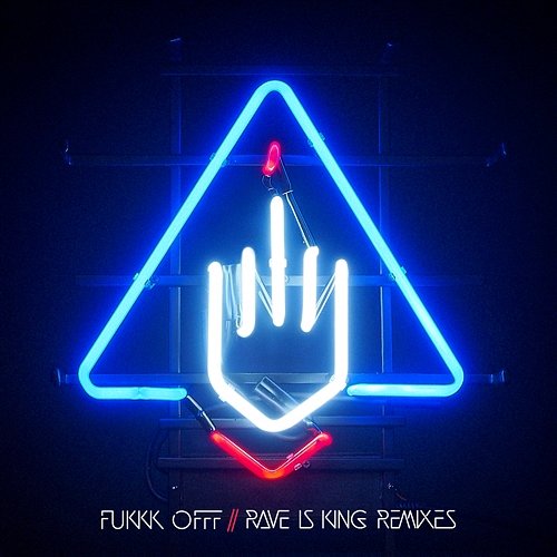 Rave Is King Remixes Fukkk Offf