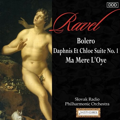 Ravel: Bolero - Daphnis Et Chloe Suite No. 1 - Ma Mere L'Oye Slovak Radio Symphony Orchestra, Kenneth Jean, Slovenský filharmonický zbor