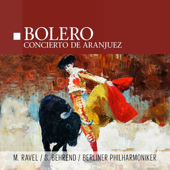Ravel: Bolero / Rodrigo: Concierto de Aranjuez The Halle Orchestra, Berliner Philharmoniker, Behrend Siegfried
