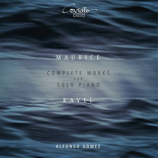 Ravel: Complete Works For Solo Piano Gomez Alfonso