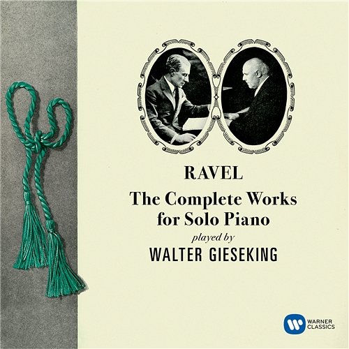 Ravel: Complete Works for Solo Piano Walter Gieseking