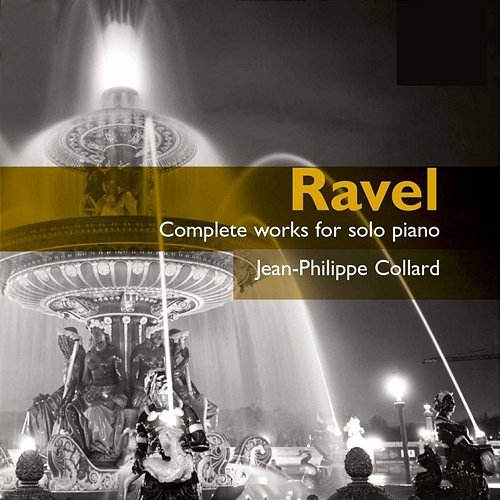 Ravel: Complete Works For Solo Piano Jean-Philippe Collard