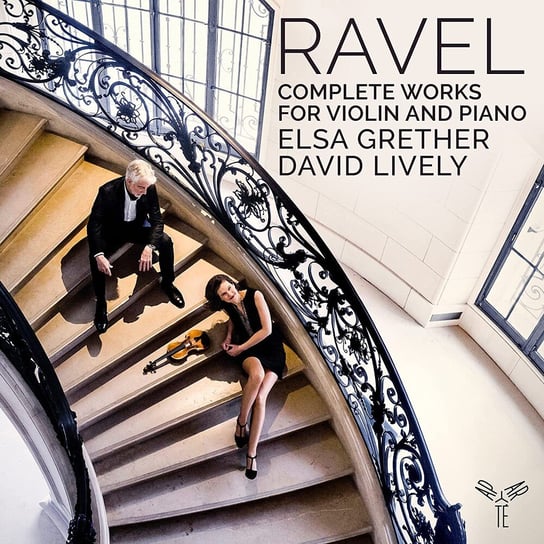 Ravel: Complete Works for Violin and Piano Grether Elsa, Lively David