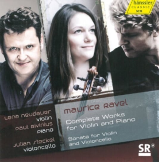 Ravel: Complete Works for Violin and Piano Neudauer Lena, Steckel Julian, Rivinius Paul