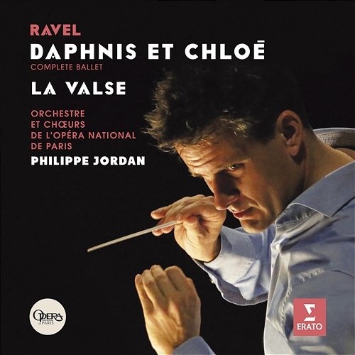 Ravel : Daphnis & Chloé, La Valse Philippe Jordan