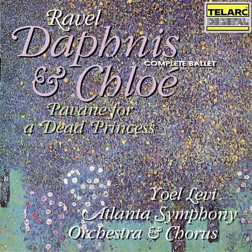 Ravel: Daphnis et Chloé, M. 57 & Pavane pour une infante défunte, M. 19 Yoel Levi, Atlanta Symphony Orchestra, Atlanta Symphony Orchestra Chorus