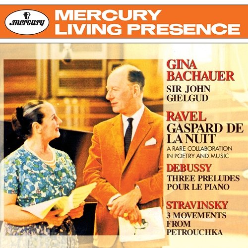 Ravel: Gaspard de la nuit / Debussy: Préludes / Stravinsky: 3 Movements from "Petrouchka" Gina Bachauer, Sir John Gielgud