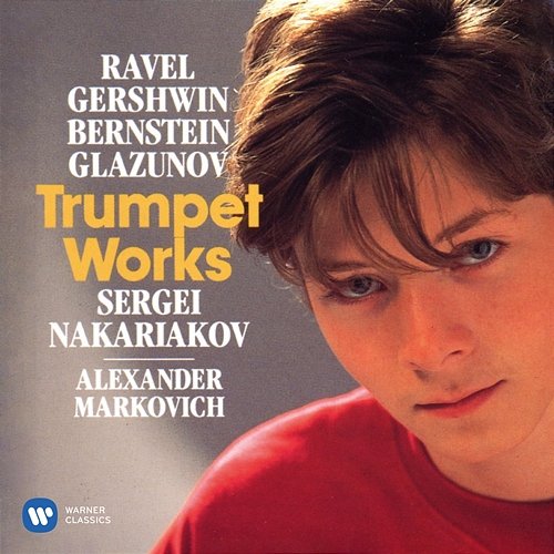 Ravel, Gershwin, Bernstein & Glazunov: Trumpet Works Sergei Nakariakov & Alexander Markovich