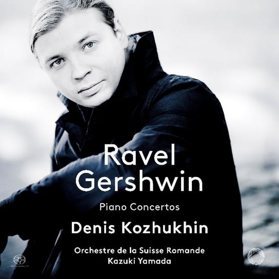 Ravel/Gershwin: Piano Concertos Orchestre de la Suisse Romande, Kozhukhin Denis