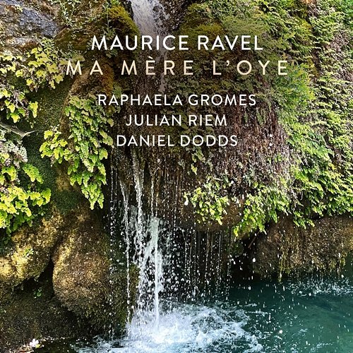 Ravel: Ma Mère l'Oye, M. 60 Raphaela Gromes, Julian Riem, Daniel Dodds
