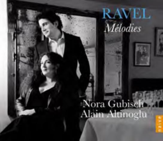 Ravel: Melodies Gubisch Nora, Altinoglu Alain