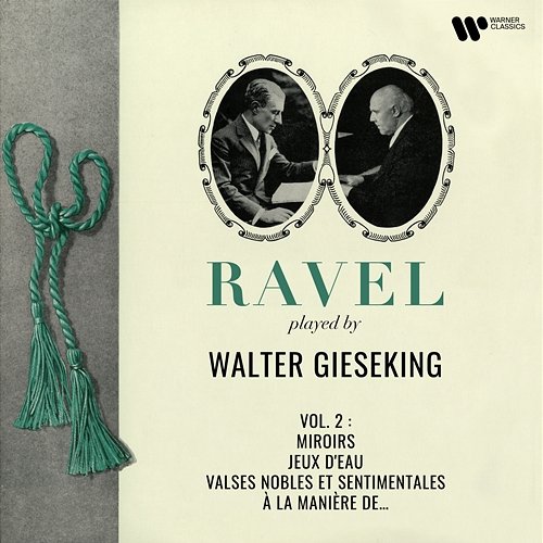 Ravel: Miroirs, Jeux d'eau, Valses nobles et sentimentales & À la manière de... Walter Gieseking