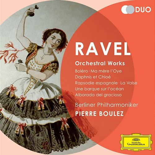 Ravel: Orchestral Works - Boléro; Ma Mére l'Oye; Daphnis et Chloé; Rapsodie espagnole; La Valse; Une barque sur l'océan; Alborada del gracioso Berliner Philharmoniker, Pierre Boulez