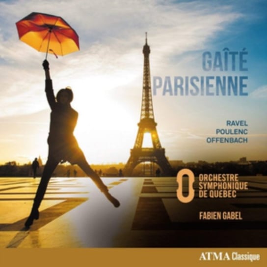 Ravel/Poulenc/Offenbach: Gaîté Parisienne Atma Classique
