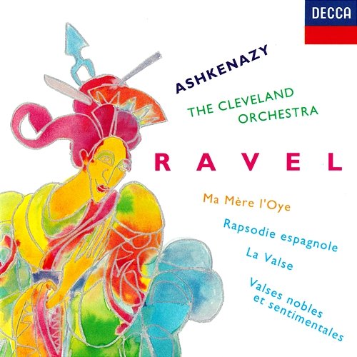 Ravel: Rapsodie espagnole; La Valse; Ma mère l'oye; Valses nobles et sentimentales Vladimir Ashkenazy, The Cleveland Orchestra