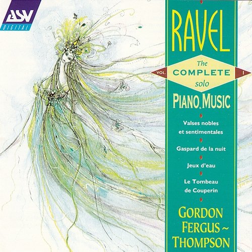 Ravel: The Complete Solo Piano Music Vol. 1 Gordon Fergus-Thompson