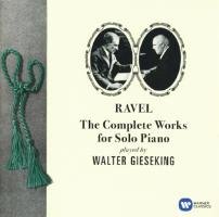 Ravel: The Complete Works for Solo Piano Gieseking Walter