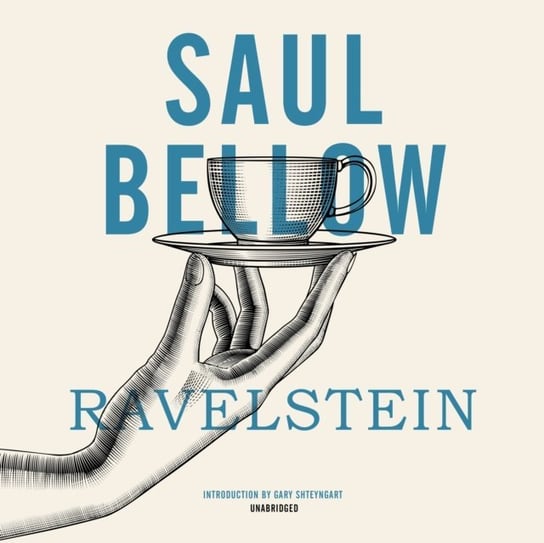 Ravelstein Bellow Saul, Shteyngart Gary