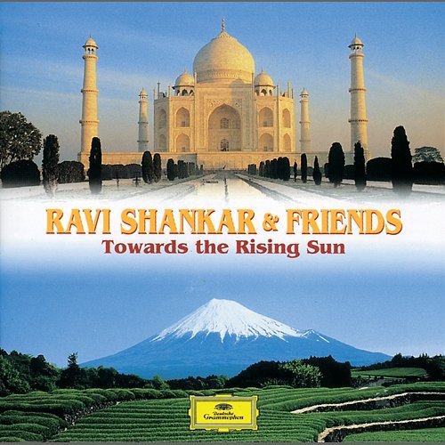 Ravi Shankar & Friends: Towards the Rising Sun Ravi Shankar, Ustad Alla Rakha
