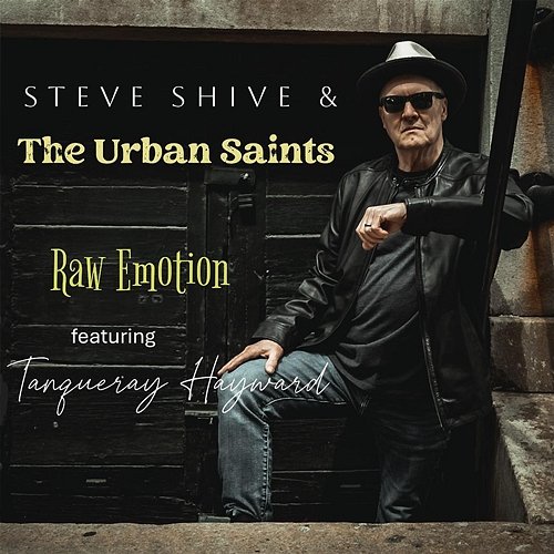 Raw Emotion Steve Shive & The Urban Saints feat. Tanqueray Hayward