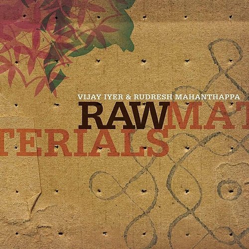 Raw Materials Vijay Iyer, Rudresh Mahanthappa
