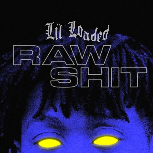 Raw Shit Lil Loaded