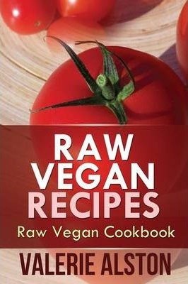 Raw Vegan Recipes Alston Valerie