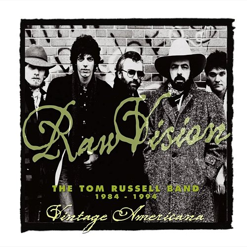 Raw Vision: The Tom Russell Band: 1984-1994 Tom Russell