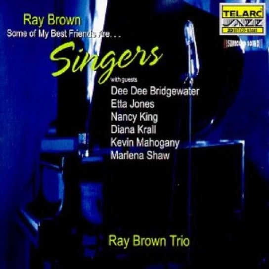 Ray Brown: Some Of My Best Friends Are ... Singers Brown Ray, Keezer Geoffrey, Hutchinson Gregory