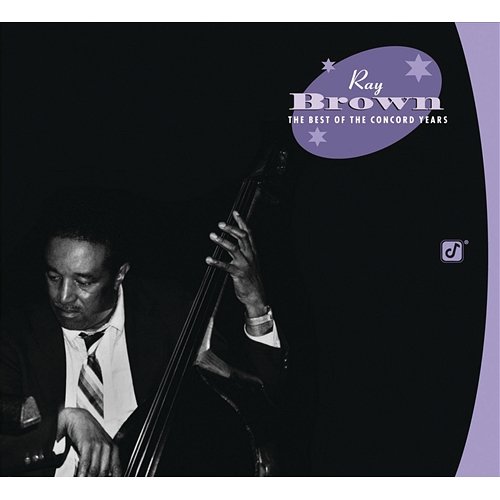 Ray Brown: The Best Of the Concord Years Ray Brown