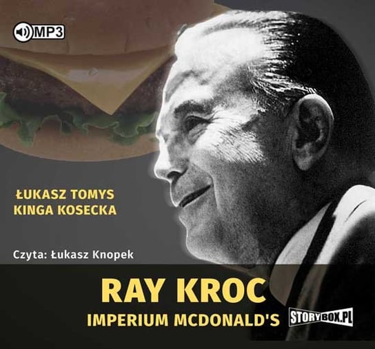 Ray Kroc. Imperium McDonald's Tomys Łukasz, Kosecka Kinga